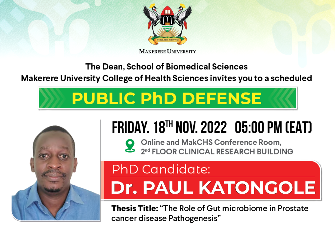 PhD Defence: Dr. Paul Katongole, The Role of Gut microbiome in Prostate cancer disease Pathogenesis, 18th November 2022 at 5:00PM EAT, College Conference Room, CHS, Makerere University and on ZOOM.