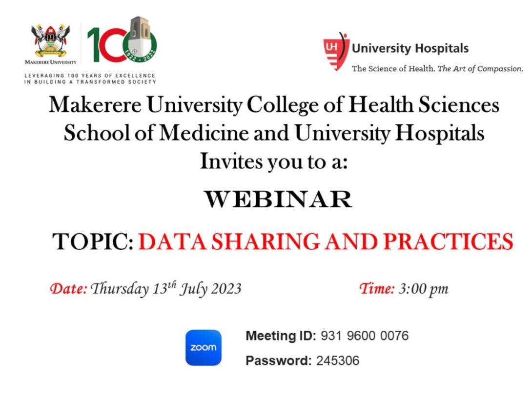 Makerere University College of Health Sciences School of Medicine and University Hospitals Webinar on Data Sharing and Practices, 13th July, 2023 at 3:00 PM EAT on ZOOM.