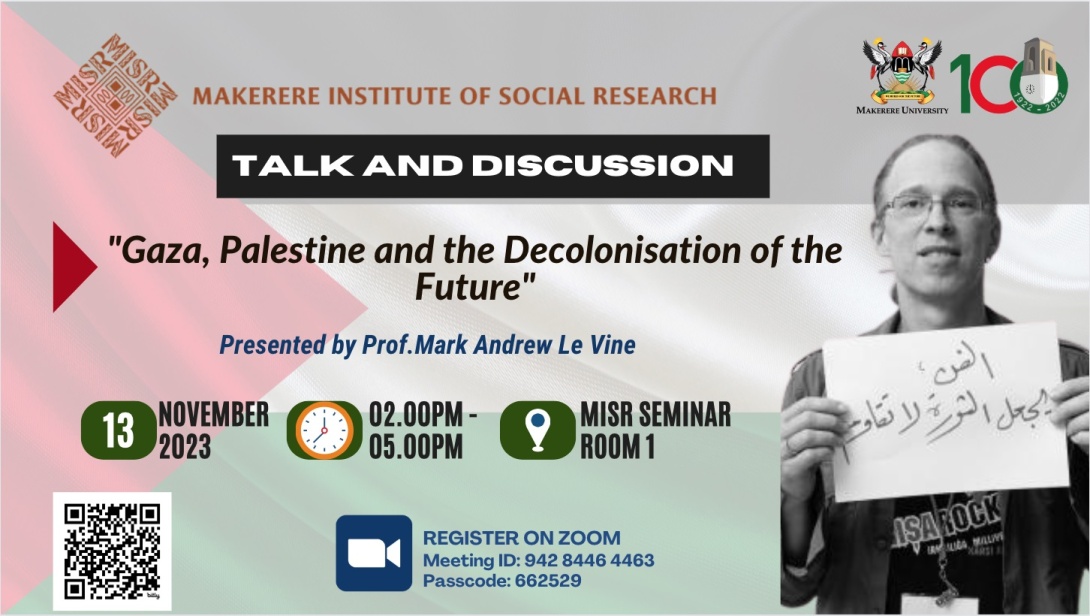 TALK AND DISCUSSION: "Gaza, Palestine and the Decolonisation of the Future" by by Professor Mark Andrew Le Vine, 13th November 2023 from 2:00 to 5:00 PM EAT, MISR Seminar Room 1, Makerere University and on ZOOM.