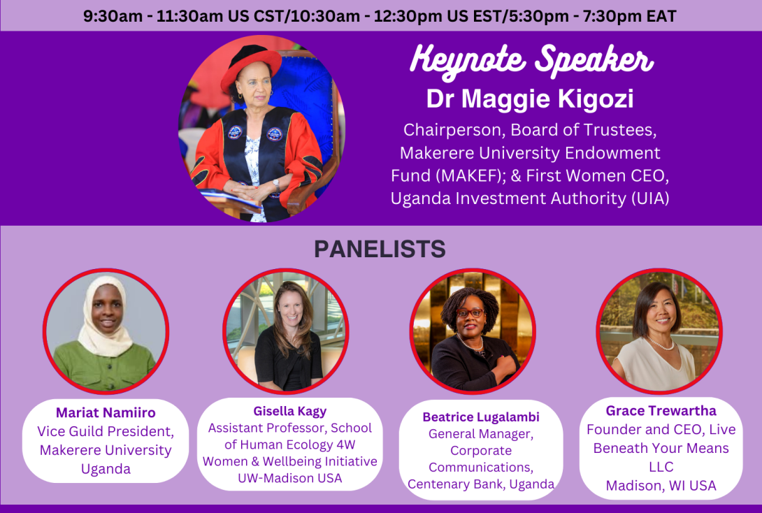 Makerere University Gender Mainstreaming Directorate (GMD), University of Wisconsin-Madison, USA through the 4W Women & Wellbeing Initiative, the United Nations Association of the United States of America (UNA-USA) Dane County Chapter, Wisconsin, USA and the Higher Education Resource Services-East Africa (HERS-EA) virtual parallel event, "THE ROLE OF HIGHER EDUCATION, PRIVATE SECTOR AND CIVIL SOCIETY COLLABORATION FOR THE ECONOMIC SECURITY OF GIRLS AND WOMEN", 14TH MARCH 2024, 5:30PM – 7:30PM EAT on Zoom.