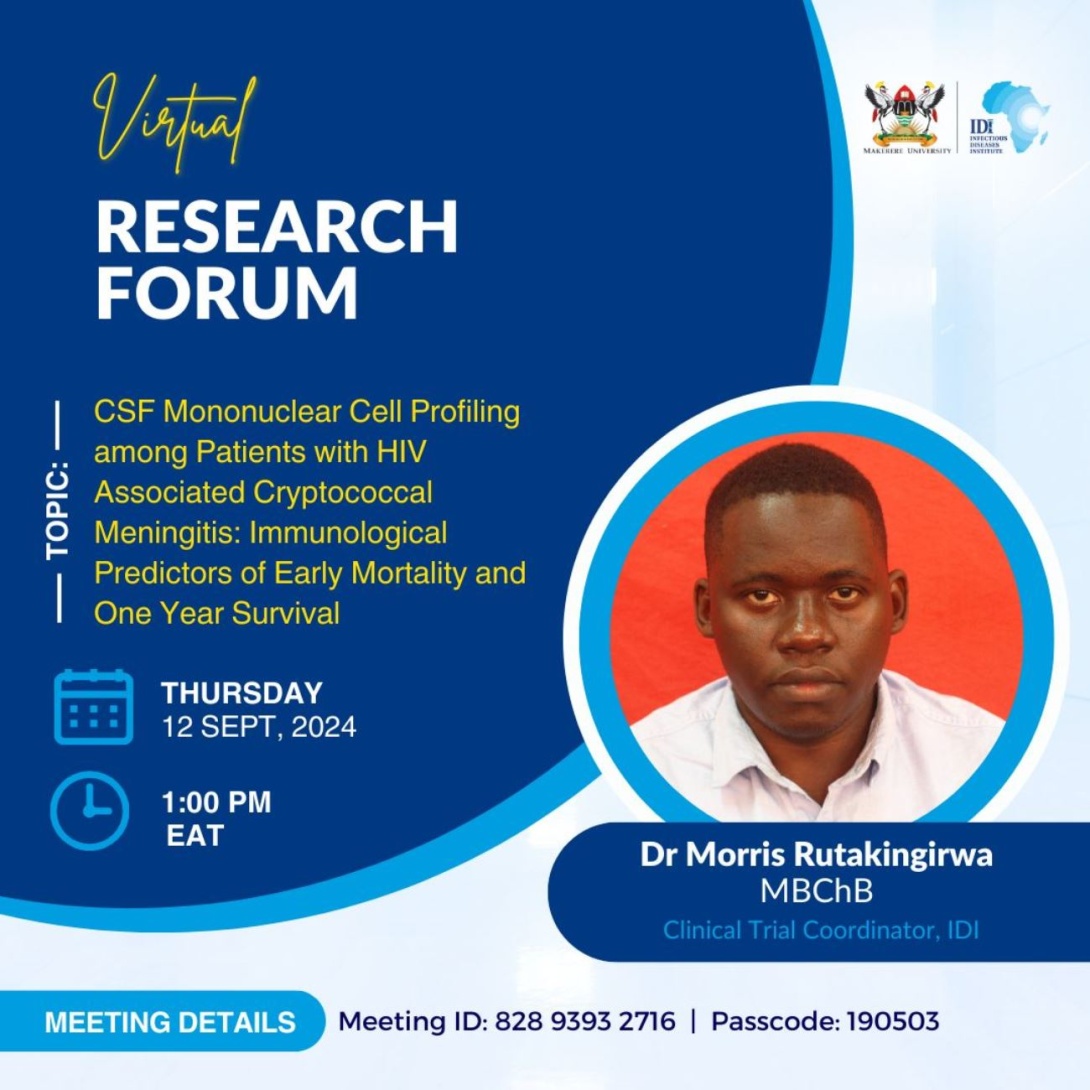 Infectious Diseases Institute (IDI), College of Health Sciences (CHS), Makerere University, Kampala Uganda, East Africa Virtual Research Forum, "CSF Mononuclear Cell Profiling among Patients with HIV-Associated Cryptococcal Meningitis: Immunological Predictors of Early Mortality and One-Year Survival", 12th September, 2024 from 1:00 to 2:00 PM EAT online.