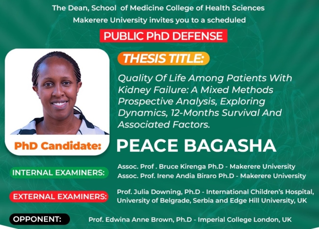 PhD Defence: Dr. Peace Bagasha, "Quality of Life among Patients with Kidney Failure: A Mixed Methods Prospective Analysis, Exploring Dynamics, 12-Months Survival and Associated Factors", 19th June 2025 at 10:00AM EAT, Dean's Conference Room, School of Medicine, CHS, Makerere University, New Mulago Hospital Complex, Kampala Uganda, East Africa and Online. 