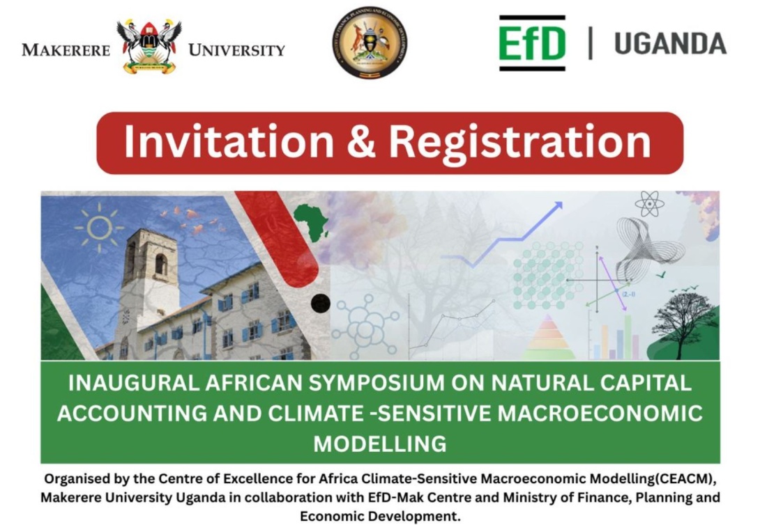 Inaugural African Symposium on Natural Capital Accounting and Climate-Sensitive Macroecocnomic Modelling, Theme: Climate Sensitive-Economics: Re-thinking Growth in Africa’s Natural Resource Base, Organised by the Centre of Excellence for Africa Climate-Sensitive Macroeconomic Modelling(CEACM), Makerere University Uganda in collaboration with EfD-Mak Centre and Ministry of Finance, Planning and Economic Development (MoFPED), 12th-13th Feb 2026, Main Hall, Freedom Square, Makerere University, Kampala, Uganda.