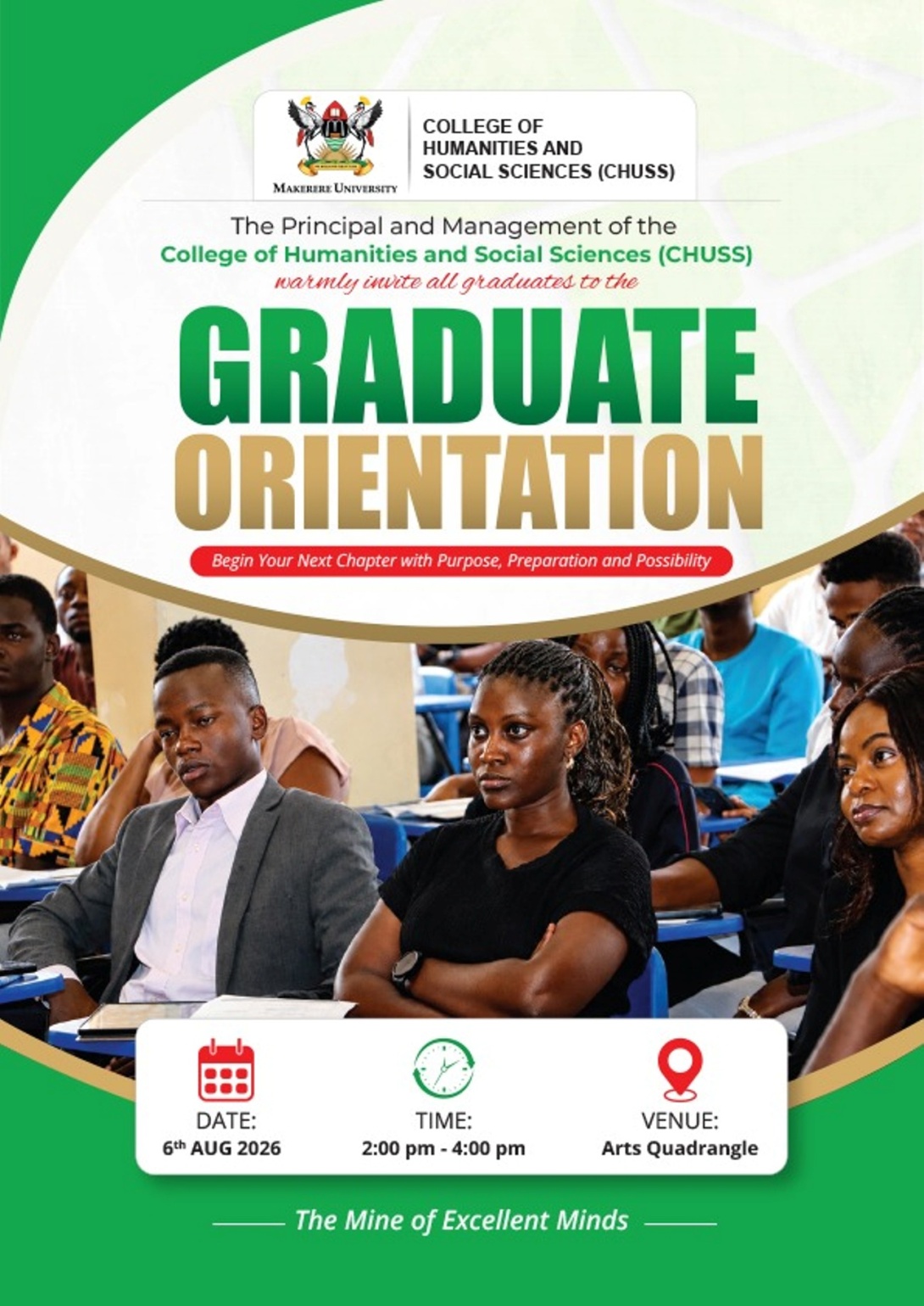 College of Humanities and Social Sciences (CHUSS) Graduate Orientation Ceremony, 6th August 2026, 2:00 - 4:00pm EAT, The Arts Quadrangle, CHUSS, Makerere University, Kampala Uganda, East Africa.