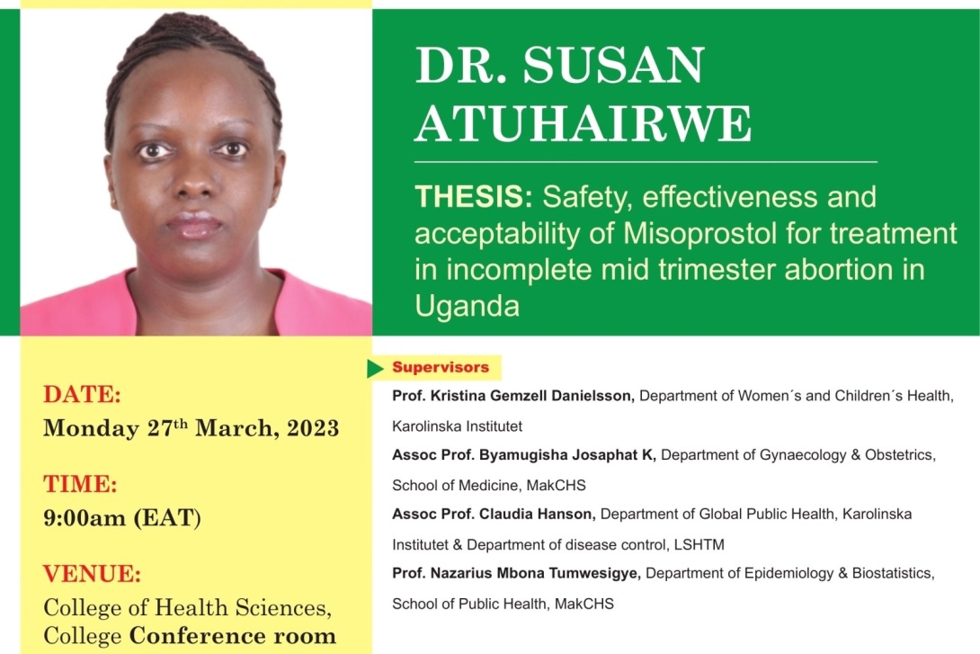 MakCHS PhD Defence: Dr. Susan Atuhairwe, “Safety, effectiveness, and acceptability of Misoprostol for treatment in incomplete mid-trimester abortion in Uganda", 27th March 2023, 9:00AM EAT, College Conference Room, 2nd Floor, Clinical Research Building, MakCHS, Makerere University on ZOOM.