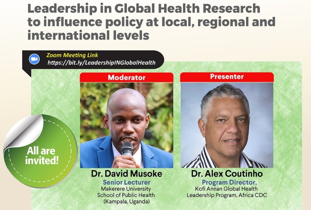 MakSPH Webinar: "Leadership in Global Health Research to influence policy at local, regional and international levels", Presenter: Dr. Alex Coutinho-Africa CDC, 26th April 2023, 1:00-2:30PM EAT on ZOOM.