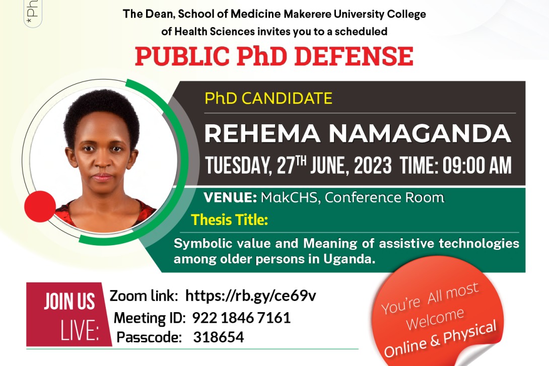 PhD Defence: Rehema Namaganda, “SYMBOLIC VALUE AND MEANING OF ASSISTIVE TECHNOLOGIES AMONG OLDER PERSONS IN UGANDA", 27th June 2023, 9:00AM EAT, The College Conference Room, 2nd Floor, Clinical Research Building, CHS, Makerere University, Kampala Uganda and on ZOOM.