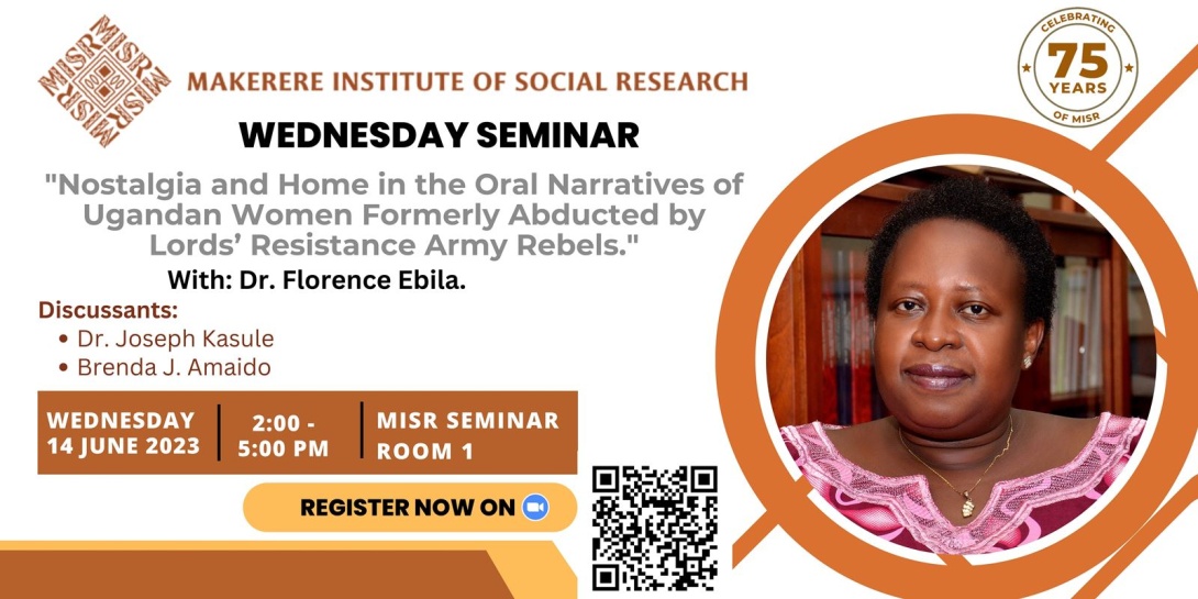 MISR Wednesday Seminar: Dr. Florence Ebila, 14th June, 2023 from 2:00 - 5:00 PM EAT, MISR Seminar Room 1, Makerere University, Kampala Uganda and on ZOOM. 