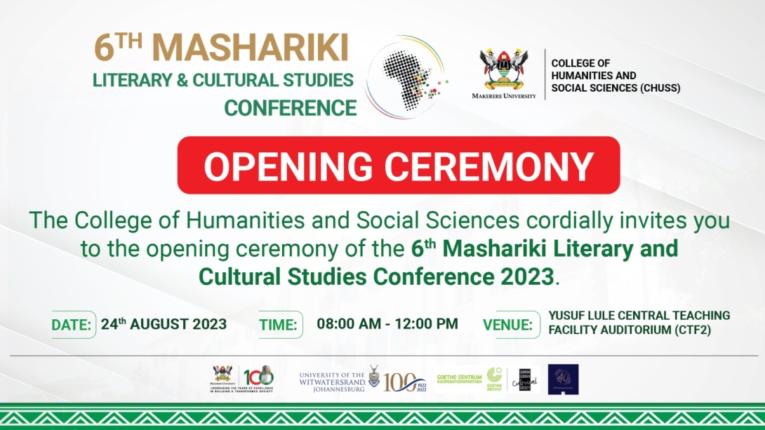 The 6th Mashariki Literary and Cultural Studies Conference, "Aesthetics and Interpretative Practices across East African Literary and Cultural Imaginaries", 24th-26th August 2023, Yusuf Lule Central Teaching Facility Auditorium, Makerere University, Kampala Uganda, East Africa.