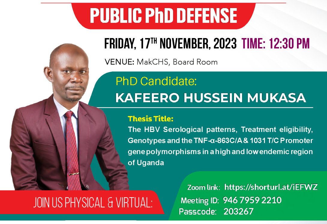 PhD Defence: Kafeero Hussein Mukasa, "The HBV Serological patterns, Treatment eligibility, Genotypes and the TNF-α-863C/A & 1031 T/C Promoter gene polymorphisms in a high and low endemic region of Uganda", 17th November, 2023 at 12:30 PM EAT,  The Boardroom, MakCHS, Mulago Hill, Kampala Uganda, East Africa. and Online.