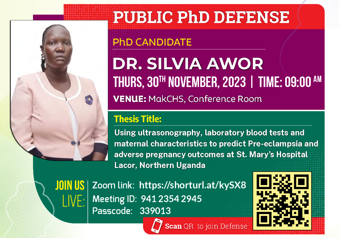 PhD Defence: Dr. Silvia Awor, "Using Ultrasonography, Laboratory Blood Tests, and Maternal Characteristics to Predict Pre-Eclampsia and Adverse Pregnancy Outcomes at St. Mary’s Hospital Lacor, Northern Uganda", Thursday 30th November, 2023 at 9:00 AM EAT, The Conference Room, 2nd Floor, Clinical Research Building, College of Health Sciences (CHS), Makerere University, Kampala Uganda, East Africa and Online.