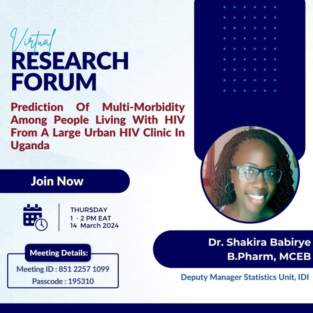 Infectious Diseases Institute (IDI), College of Health Sciences (CHS), Makerere University, Kampala Uganda, East Africa Virtual Research Forum: "Prediction of Multi-Morbidity among People Living With HIV from a Large Urban HIV Clinic in Uganda", by Shakira Babirye, 14th March, 2024 from 1:00 to 2:00 PM EAT on ZOOM.