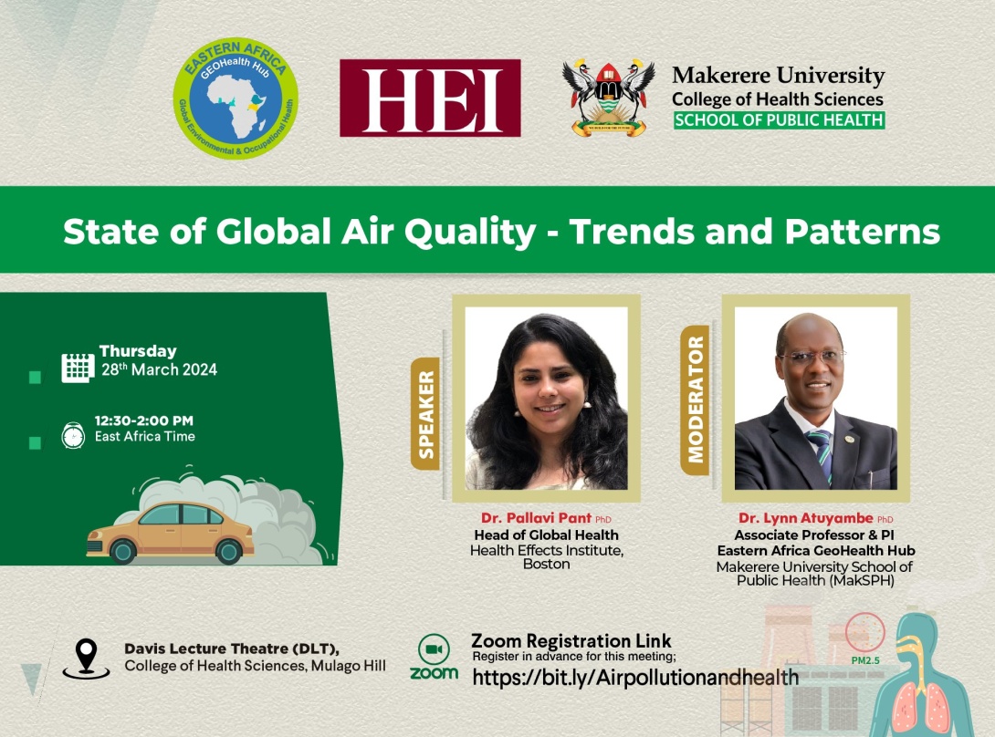 MakSPH Guest Lecture, "State of Global Air Quality - Trends and Patterns", by Dr. Pallavi Pant, Moderator - Dr. Lynn Atuyambe, 28th March 2024, 12:30 - 2:00 PM EAT, Davies Lecture Theatre (DLT), College of Health Sciences, Makerere University, Mulago Hill, Kampala Uganda, East Africa and Online.