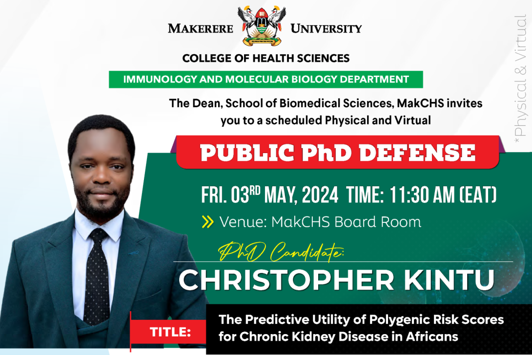 PhD Defence: Christopher Kintu, "The Predictive Utility of Polygenic Risk Scores for Chronic Kidney Disease in Africans", 3rd May, 2024 at 11:30 AM EAT, The Boardroom, College of Health Sciences (CHS), Makerere University, New Mulago Complex, Kampala Uganda, East Africa and Online.