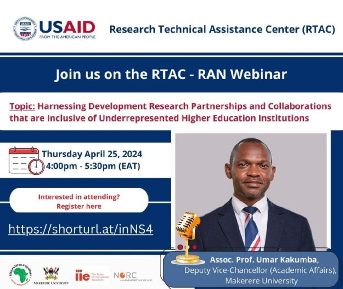 USAID Research Technical Assistance Center (RTAC)/ResilientAfrica Network (RAN) Webinar: "Harnessing Development Research Partnerships and Collaborations that are Inclusive of underrepresented Higher Education Institutions (HEIs)" by Prof. Umar Kakumba, DVCAA, Makerere University, Kampala Uganda, East Africa,  25th April 2024 from 4:00 to 5:30 PM EAT Online.