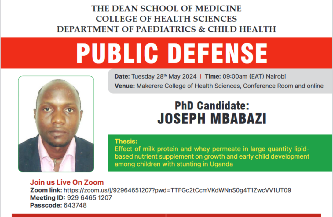 PhD Defence: Joseph Mbabazi, "Effect of milk protein and whey permeate in large quantity lipidbased nutrient supplement on growth and early child development among children with stunting in Uganda", 28th May, 2024 at 9:00 AM EAT, The College Conference Room, 2nd Floor, Clinical Research Building, CHS, Makerere University, Kampala Uganda, East Africa and on ZOOM.