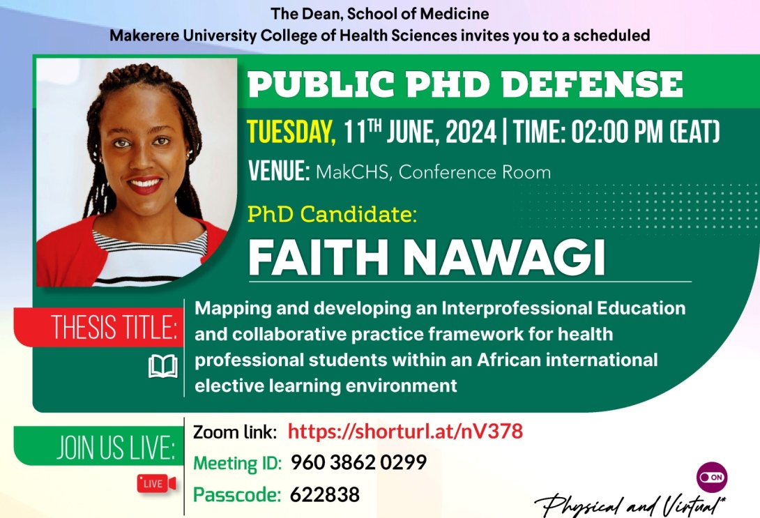 PhD Defence: Faith Nawagi, "Mapping and developing an Interprofessional Education and Collaborative Practice Framework for health professional students within an African international elective learning environment", 11th June, 2024 at 2:00 PM EAT, Conference Room, 2nd Floor, Clinical Research Building, College of Health Sciences (CHS), Makerere University, Kampala Uganda, East Africa and Online.