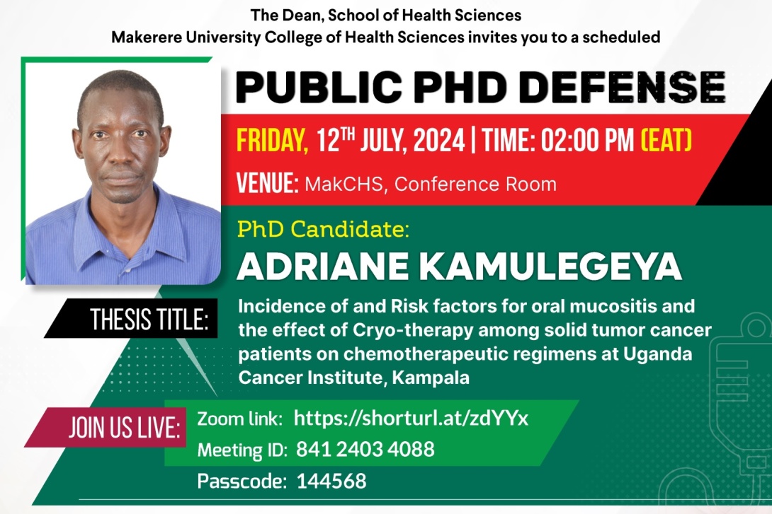 PhD Defence: Adriane Kamulegeya, "Incidence of and Risk Factors for Oral Mucositis and The Effect of Cryo-Therapy Among Solid Tumor Cancer Patients on Chemotherapeutic Regimens at Uganda Cancer Institute, Kampala", 12th July, 2024 at 2:00 PM EAT, The Conference Room, 2nd Floor, Clinical Research Building, College of Health Sciences (CHS), Makerere University, Kampala Uganda, East Africa and Online.