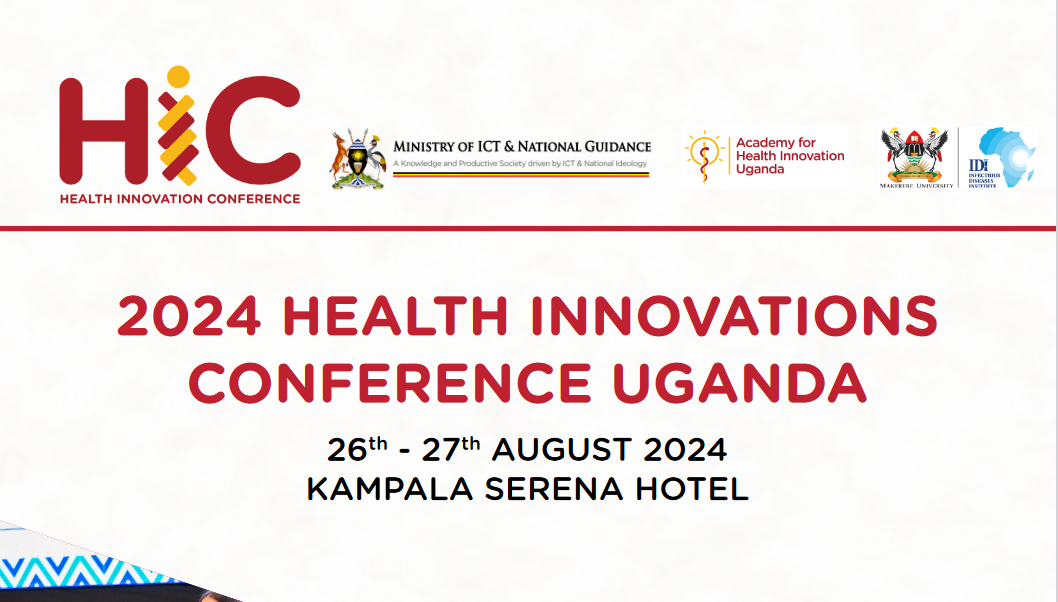 Makerere University Infectious Diseases Institue (IDI), Academy for Health Innovation Uganda,Health Innovation Conference 2024, Theme: Integrating and Scaling Innovations into Healthcare Programs and Systems, Dates: 26th -27th August 2024, Kampala Serena Hotel.