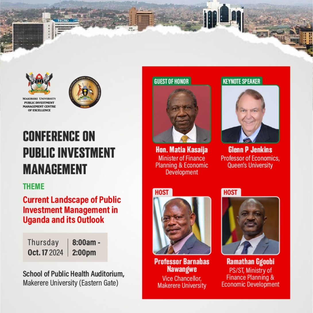 Makerere University Public Investment Management Centre of Excellence (PIM CoE) and the Ministry of Finance, Planning and Economic Development conference on Public Investment Management, "Current Landscape of Public Investment Management in Uganda and its Outlook", 17th October 2024, 8:00AM to 2:00PM EAT, School of Public Health Conference Hall, Makerere University, Kampala Uganda, East Africa.