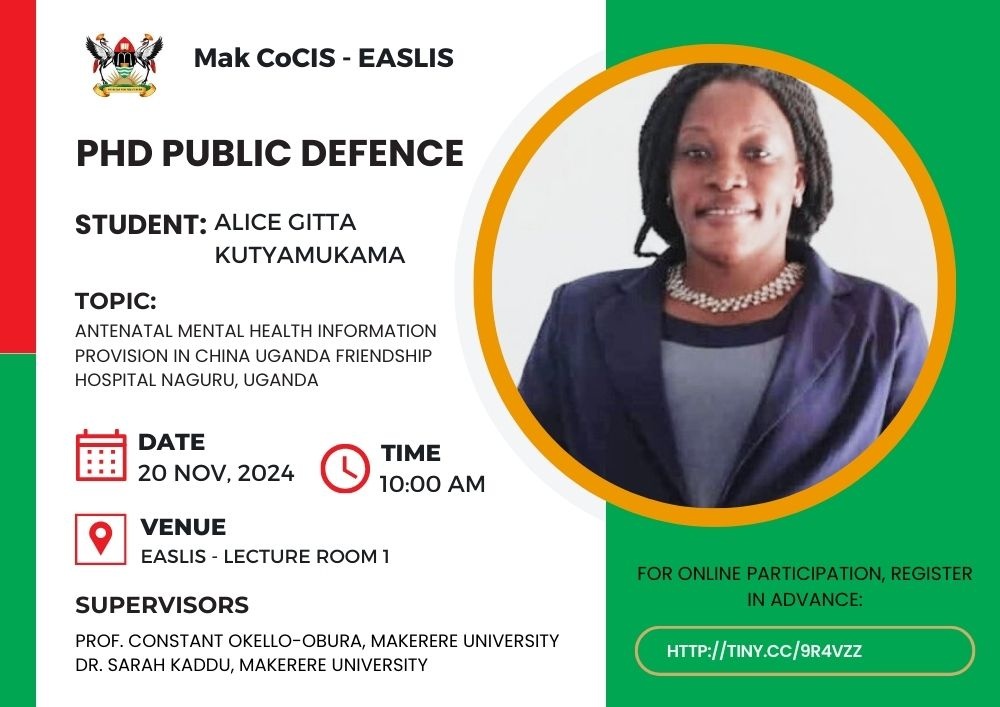 PhD Defence: Ms. Alice Gitta Kutyamukama, "Antenatal Mental Health Information Provision in China Uganda Friendship Hospital Naguru, Uganda", 20th November, 2024 starting at 10:00AM EAT, Lecture Room 1, East African School of Library and Information Science, Makerere University, Kampala, East Africa and Online.