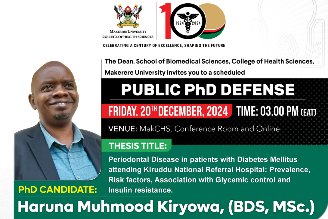 PhD Defence: Haruna Muhmood Kiryowa, "Periodontal Disease in Patients with Diabetes Mellitus Attending Kiruddu National Referral Hospital: Prevalence, Risk Factors, Association with Glycemic Control and Insulin Resistance", 20th December 2024 at 3:00PM EAT, The College Conference Room, 2nd floor, Clinical Research Building, Makerere University College of Health Sciences (MakCHS), New Mulago Complex, Kampala Uganda, East Africa and Online.