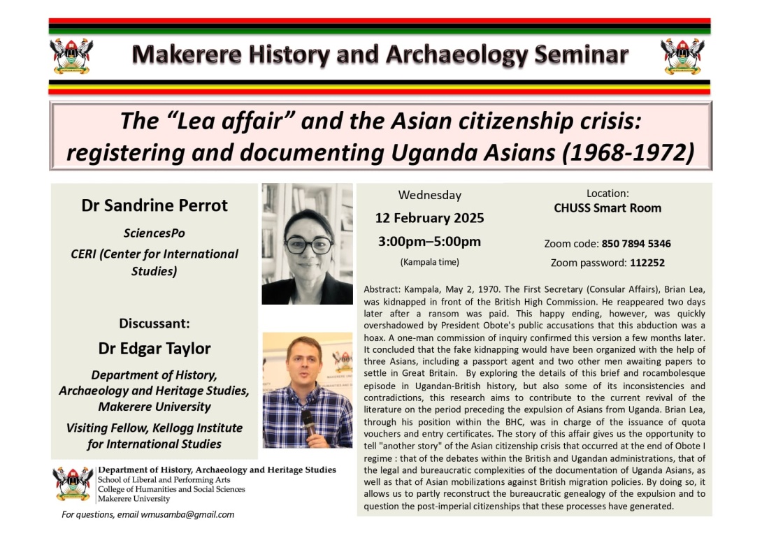 Department of History, Archaeology and Heritage Studies special seminar on 'The “Lea affair” and the Asian citizenship crisis: registering and documenting Uganda Asians (1968-1972)', Presenter: Dr. Sandrine Perrot, Moderator: Dr. Edgar Taylor, 12th February 2025 from 3:00 to 5:00 PM EAT, The CHUSS Smart Room, Makerere University, Kampala Uganda, East Africa and Online.