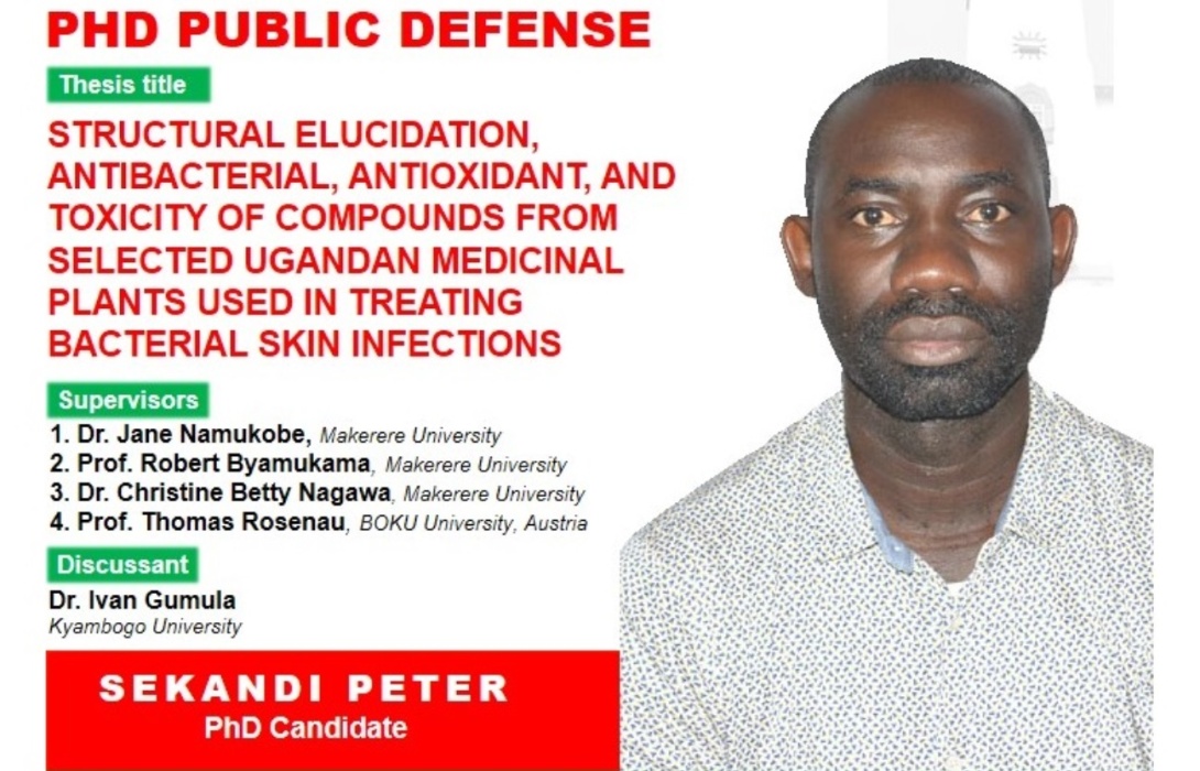 PhD Defence: Mr. Sekandi Peter, "Structural Elucidation, Antibacterial, Antioxidant, and Toxicity of compounds from Selected Ugandan Medicinal Plants used in Treating Bacterial Skin Infections", 2nd June 2025 starting 10:00am EAT, Chemistry Boardroom, 2nd Floor, Department of Chemistry Building, CoNAS, Makerere University, Kampala Uganda, East Africa and Online.