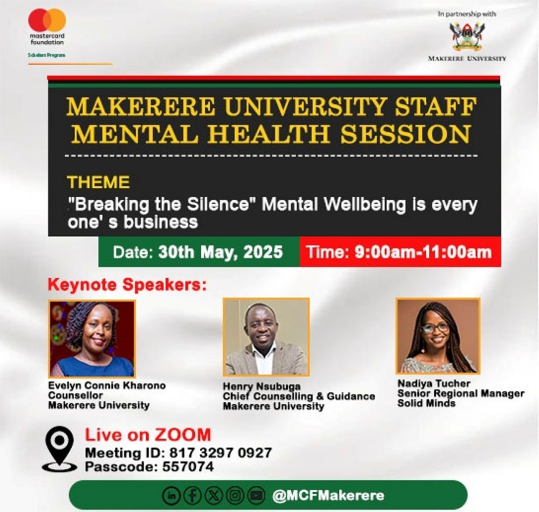 Makerere University Counselling and Guidance Centre Staff Mental Health Session: "Breaking the Silence" Mental Wellbeing is everyone's business, Friday May 30, 2025, 09:00 AM EAT Online.