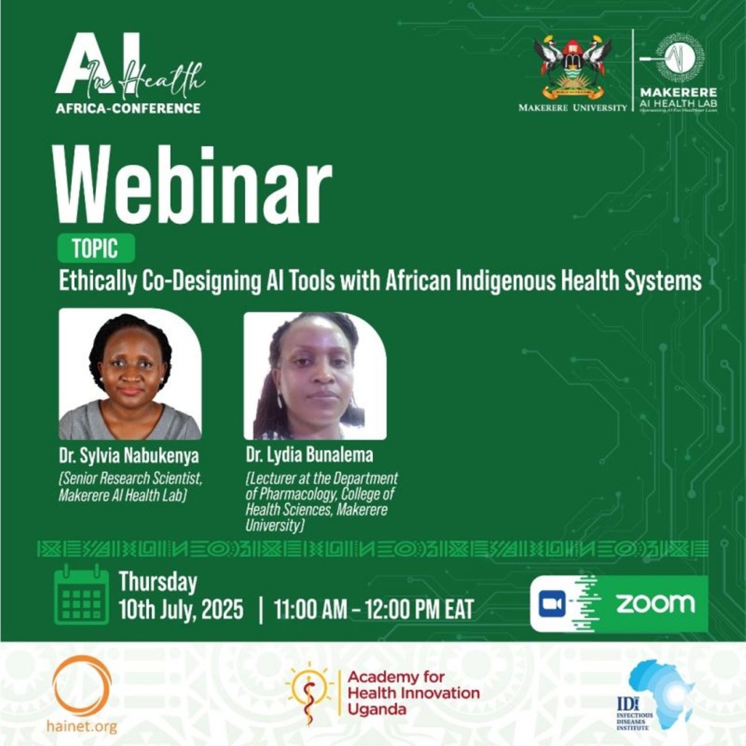 Makerere AI Health Lab AI in Health Africa Pre-Conference Webinar, "Ethically Co-Designing AI Tools with African Indigenous Health Systems" with Dr. Sylvia Nabukenya and Dr. Lydia Bunalema, Thursday 10th July 2025, 11:00am-12:00pm on Zoom.