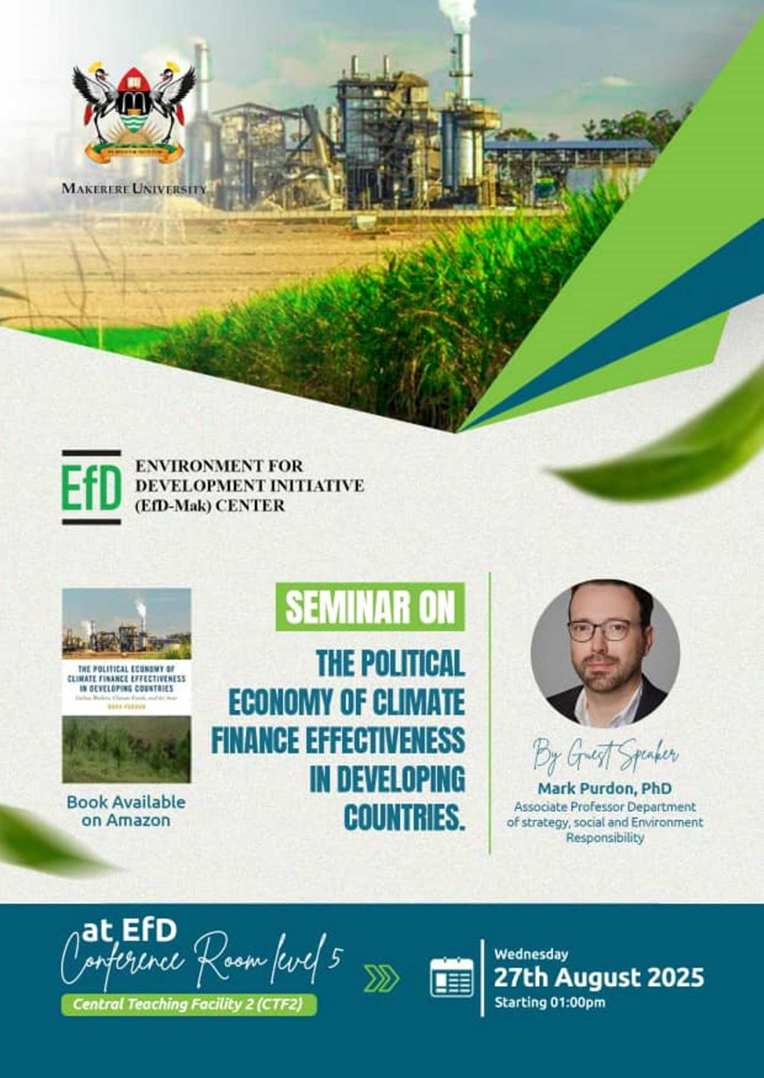 Environment for Development Initiative (EfD) Centre seminar on: The Political Economy of Climate Finance Effectiveness in Developing Countries, Presenter: Mark Purdon, PhD, 27th August 2025 starting 1:00PM EAT, EfD Conference Room, Level 5, Yusuf Lule Central Teaching Facility, Makerere University, Kampala Uganda, East Africa.