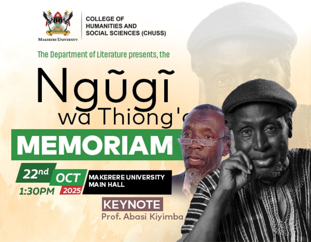 The Ngũgĩ Wa Thiong’o Memoriam, Keynote Speaker: Prof. Abasi Kiyimba, Department of Literature, College of Humanities and Social Sciences (CHUSS), 22nd of October 2025 starting at 2:00pm EAT, Main Hall, Main Building, Makerere University, Kampala Uganda, East Africa.