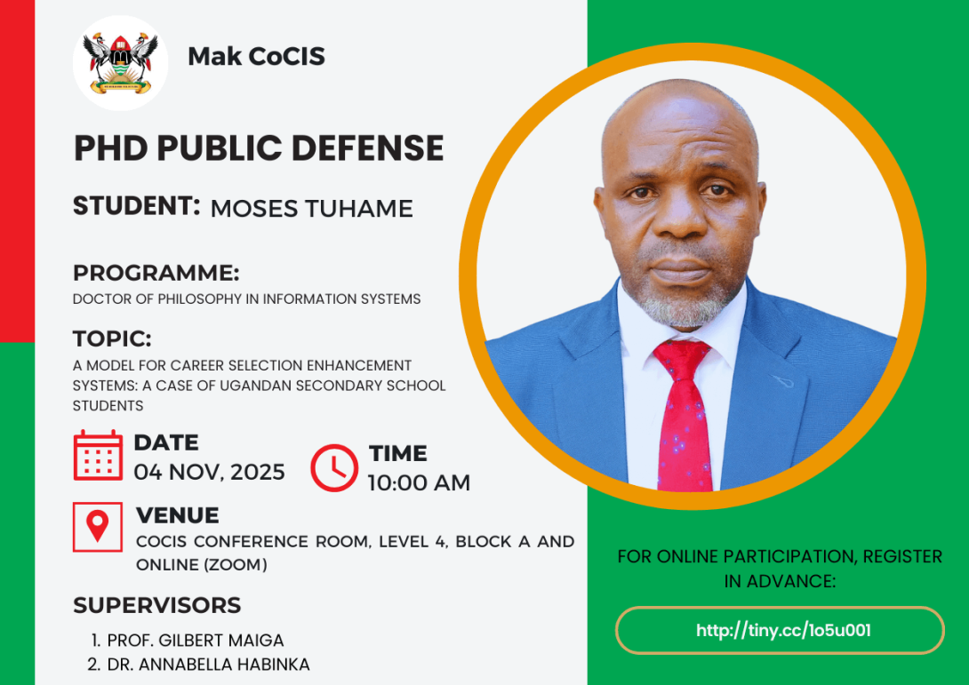PhD Defence: Moses Tuhame, An IT-driven Model for Career Selection Enhancement: A Case of Secondary School Students in Uganda, 4th November 2025, at 10:00am EAT, The Conference Room, Level 4, Block A, CoCIS, Makerere University, Kampala Uganda, East Africa and Online.