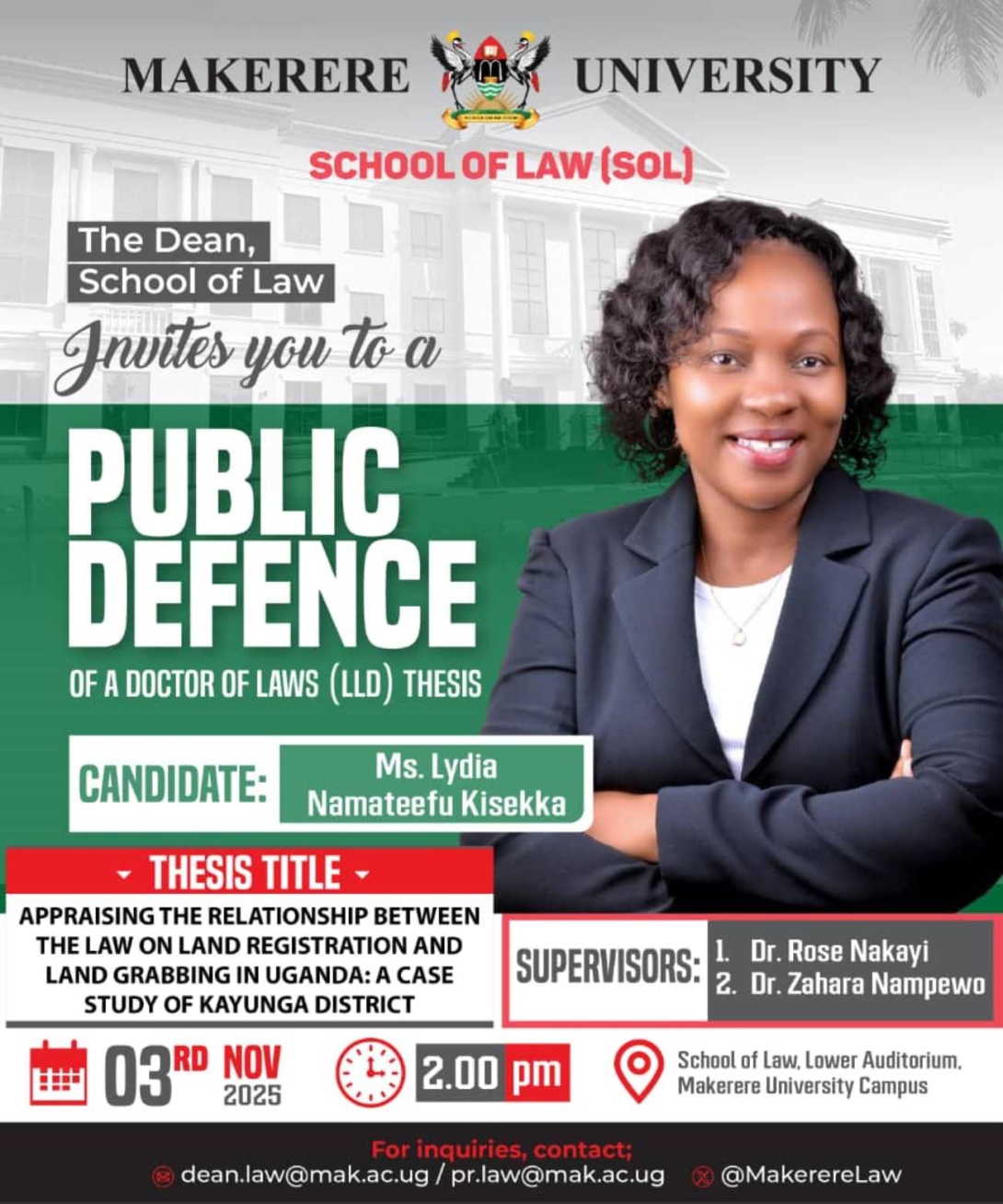 PhD Defence: Ms. Lydia Namateefu Kisekka, "APPRAISING THE RELATIONSHIP BETWEEN THE LAW ON LAND REGISTRATION AND LAND GRABBING IN UGANDA: A CASE STUDY OF KAYUNGA DISTRICT", 3rd November 2025 and 2:00pm, Lower Auditorium, School of Law, Makerere University, Kampala Uganda, East Africa. PhD Defence: Ms. Lydia Namateefu Kisekka, "APPRAISING THE RELATIONSHIP BETWEEN THE LAW ON LAND REGISTRATION AND LAND GRABBING IN UGANDA: A CASE STUDY OF KAYUNGA DISTRICT", 3rd November 2025 and 2:00pm, Lower Auditorium, School of Law, Makerere University, Kampala Uganda, East Africa.