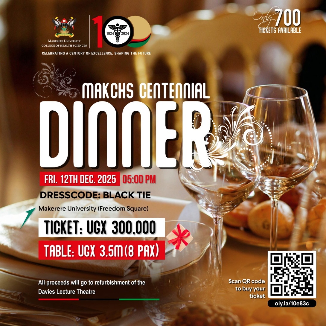 Makerere University College of Health Sciences (MakCHS) formerly the School of Medicine is celebrating 100 years (1924 - 2024) of health professionals' education and training. The theme of the celebrations is ‘Celebrating a Century of Excellence, Visualising the Future'.  An Alumni Dinner is scheduled to take place on December 12, 2025, in Freedom Square, Makerere University Main Campus, Kampala Uganda, East Africa.
