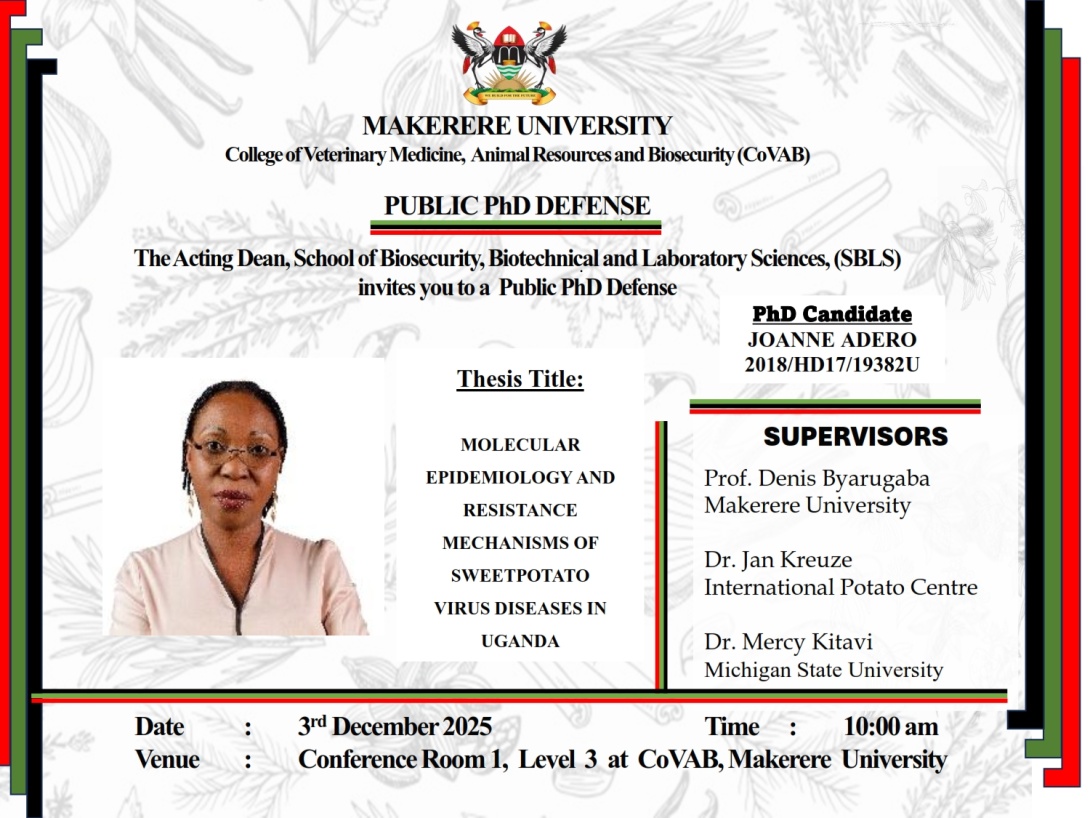 PhD Defence: Joanne Adero, "Molecular Epidemiology and Resistance Mechanisms of Sweet potato Virus Diseases in Uganda", 3rd December 2025 at 10:00am EAT, Conference Room 1, Level 3, CoVAB, Makerere University, Kampala Uganda, East Africa.