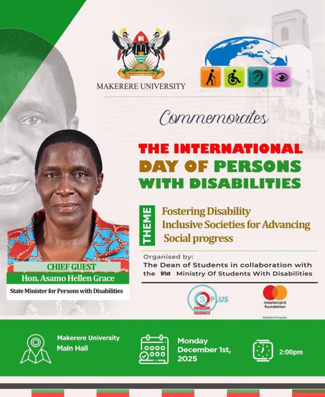 The Dean of Students, Makerere University in collaboration with the 91st Guild Ministry of Students With Disabilities invites you to the commemoration of the International Day of Persons With Disabilities, "Fostering Disability-Inclusive Societies for Advancing Social progress", 1st December 2025 at 2:00PM EAT, Main Hall, Makerere University, Kampala Uganda, East Africa.