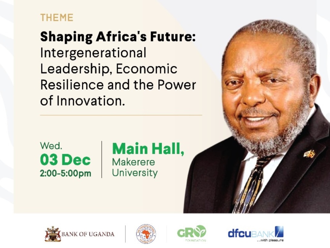 Emmanuel Tumusime Mutebile Annual Public Lecture, Theme: "Shaping Africa's Future: Intergenerational Leadership, Economic Resilience & the Power of Innovation", 3rd December 2025, 2:00PM EAT, Main Hall, Makerere University, Kampala Uganda, East Africa and Online.
