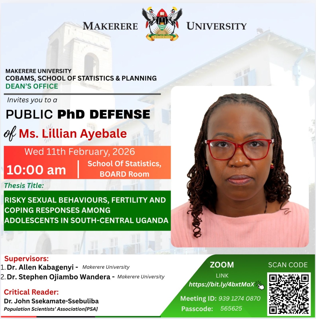 PhD Defence: Lillian Ayebale, "Risky Sexual Behaviours, Fertility and Coping Response among Adolescents in South-Central Uganda", 11th February 2026 at 10:00AM EAT, The Board Room (A16) School of Statistics and Planning, College of Business and Management Sciences (CoBAMS), Makerere University, Kampala Uganda, East Africa and Online.