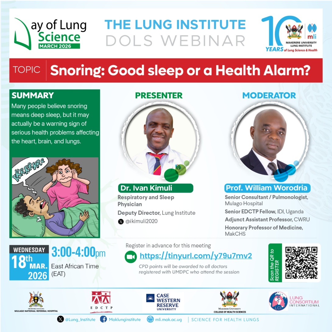 Makerere University Lung Institute, College of Health Sciences, Kampala Uganda, East Africa invites you to a Day of Lung Science Webinar, "Snoring: Good Sleep or a Health Alarm?", Presenter: Dr. Ivan Kimuli, Moderator: Prof. William Worodria, 18th March 2026, 3:00-4:00PM EAT on ZOOM.