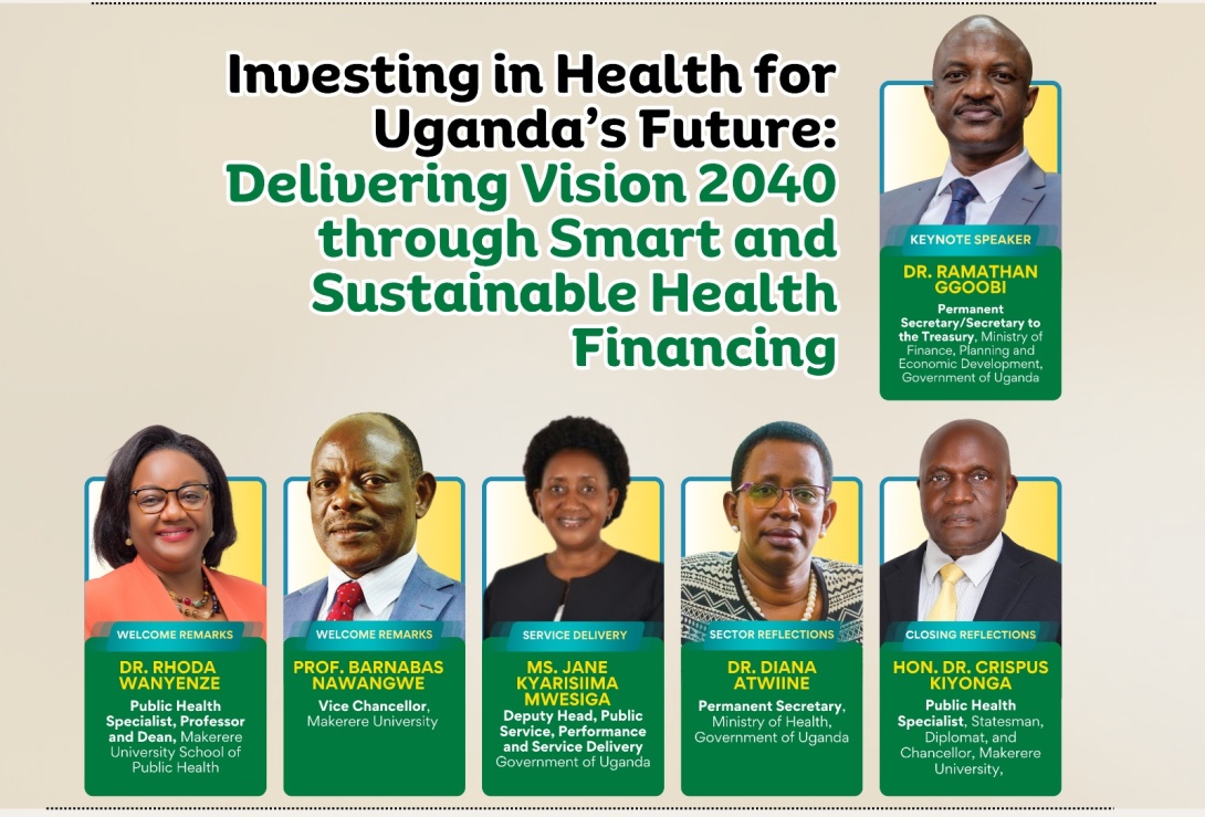 Public Lecture and High-Level Roundtable on Health Financing in Uganda organised by Makerere University School of Public Health (MakSPH) in collaboration with the Ministry of Health (MoH) and the Ministry of Finance, Planning and Economic Development (MoFPED), 9th April 2026, 8:00-11:00AM, MakSPH Auditorium, Main Campus, Eastern Gate, Makerere University, Kampala Uganda, East Africa and Online.