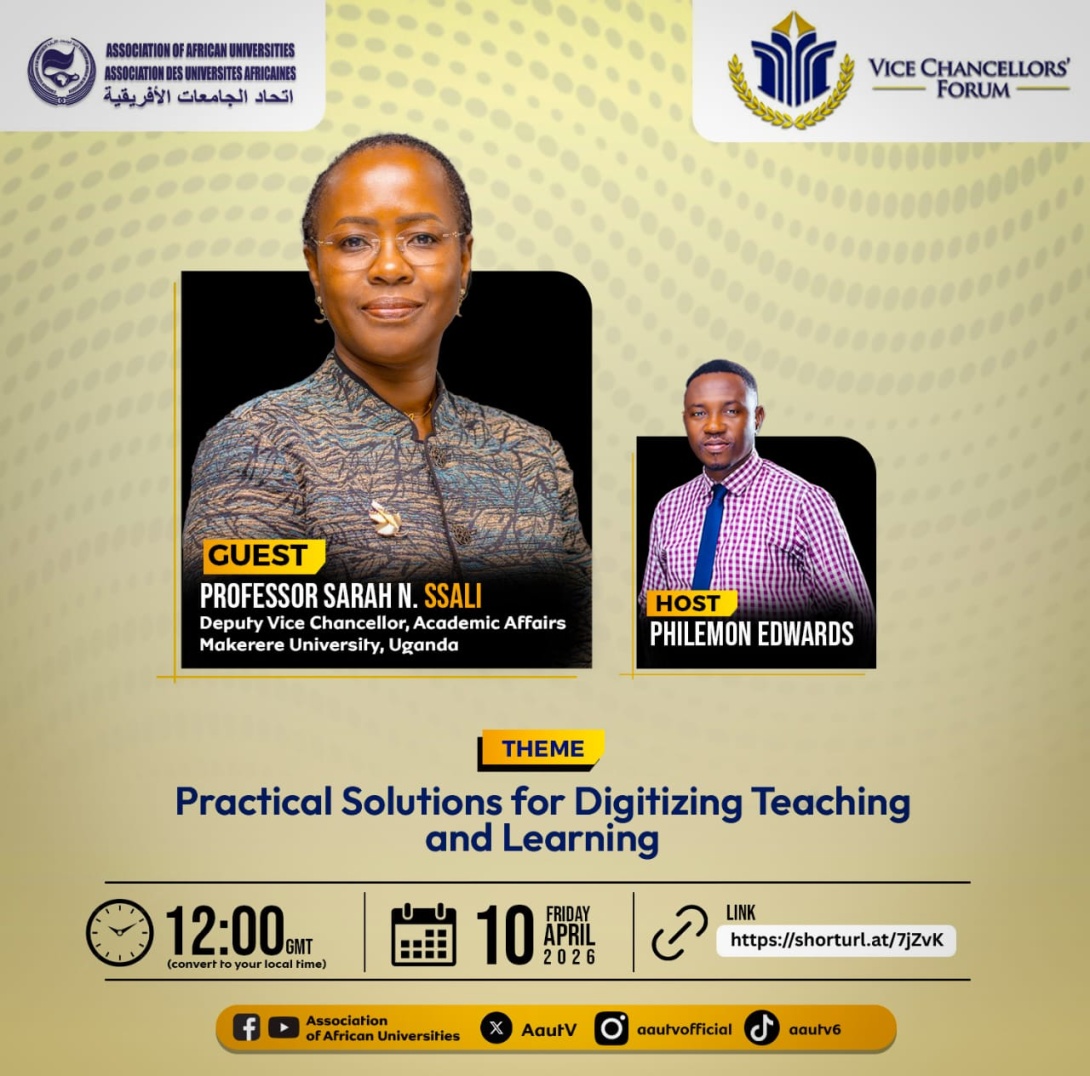 Association of African Universities (AAU)’s Vice-Chancellors’ Forum, Episode 1, Season 1, featuring the Deputy Vice-Chancellor (Academic Affairs) of Makerere University, Kampala Uganda, East Africa, Prof. Sarah N. Ssali, 10th April 2026, 3:00PM EAT on ZOOM.