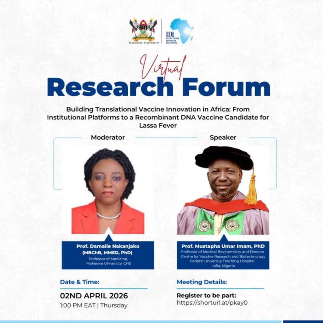 Infectious Diseases Institute (IDI), College of Health Sciences (CHS), Makerere University, Kampala Uganda, East Africa, Virtual Research Forum, "Building Translational Vaccine Innovation in Africa: From Institutional Platforms to a Recombinant DNA Vaccine Candidate for Lassa Fever", Moderator: Prof. Damalie Nakanjako, Speaker: Prof. Mustapha Umar Imam, 2nd April, 2026 from 1:00 to 2:00 PM EAT on ZOOM. 