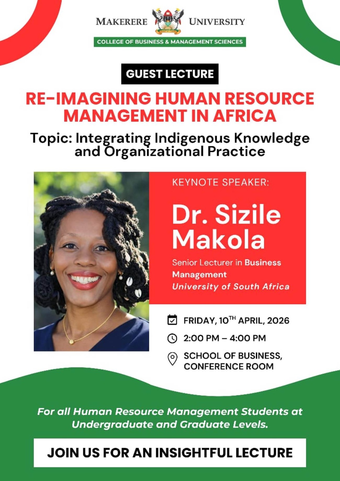 Guest Lecture on Re-Imagining Human Resource Management in Africa, Topic: Integrating Indigenous Knowledge and Organizational Practice, Keynote Speaker: Dr. Sizile Makola. Senior Lecturer in Human Resource Management from the University of South Africa (UNISA), 10th April 2026, 2:00-4:00PM, The Conference Room, Level 2, Block B, College of Business and Management Sciences (CoBAMS), Makerere University, Kampala Uganda, East Africa.