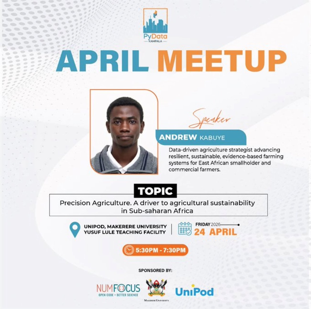 PyData Kampala April Physical Meetup, Topic: "Precision Agriculture: A driver to agricultural sustainability in Sub-Saharan Africa" Speaker: Kabuye Andrew Benjamin, Agricultural Scholar and Strategist, 24th April 2026, 5:30 to 7:30 p.m. EAT prompt, Makerere University Innovation Pod, Ground Floor, Yusuf Lule Central Teaching Facility, Kampala Uganda, East Africa and Online.