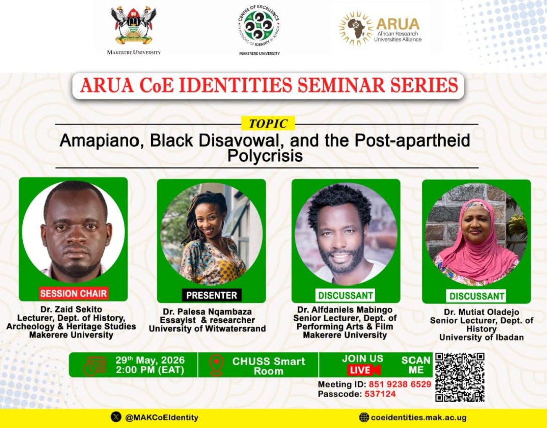 African Research Universities Alliance (ARUA) Centre of Excellence in Notions of Identity in Africa, Makerere University, Kampala Uganda, East Africa Seminar Series, "Amapiano, Black Disavowal, and the Post-apartheid Polycrisis"  Presenter: Dr. Palesa Nqambaza, Discussants: Dr. Alfdaniels Mabingo, Dr. Mutiat Oladejo, Session Chair: Dr. Zaid Sekito, 29th May 2026 at 2:00 PM (EAT), CHUSS Smart Room and On Zoom.