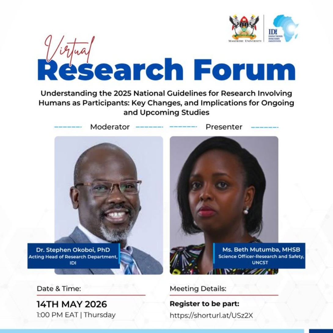 Infectious Diseases Institute (IDI), College of Health Sciences (CHS), Makerere University Kampala Uganda, East Africa Virtual Research Forum, "Understanding the 2025 National Guidelines for Research Involving Humans as Participants: Key Changes, and Implications for Ongoing and Upcoming Studies", 14th May, 2026 from 1:00 to 2:00 PM EAT on Zoom. 