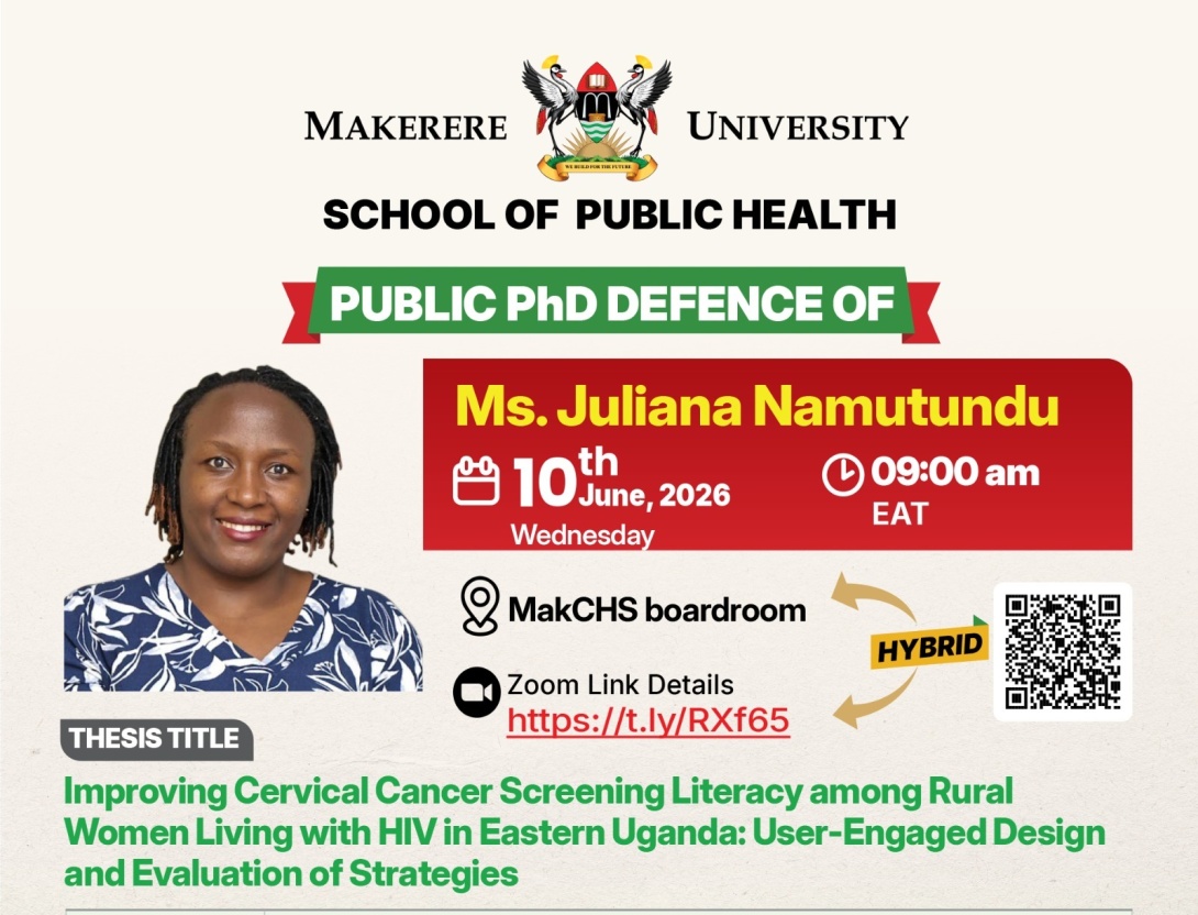 Makerere University School of Public Health (MakSPH) PhD Defence: Ms. Juliana Namutundu, "Improving Cervical Cancer Screening Literacy among Rural Women Living with HIV in Eastern Uganda: User-Engaged Design and Evaluation Strategies", 10th June 2026 at 9:00AM EAT, The Boardroom, College of Health Sciences (CHS), Makerere University, New Mulago Complex, Mulago Hill, Kampala Uganda, East Africa and Online.