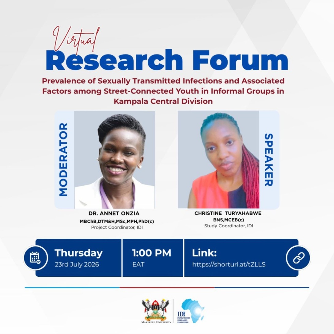 Makerere University Infectious Diseases Institute (IDI) Virtual Research Forum, "Prevalence of Sexually Transmitted Infections and Associated Factors among Street-Connected Youth in Informal Groups in Kampala Central Division", 23rd July 2026 at 1:00PM EAT on ZOOM.