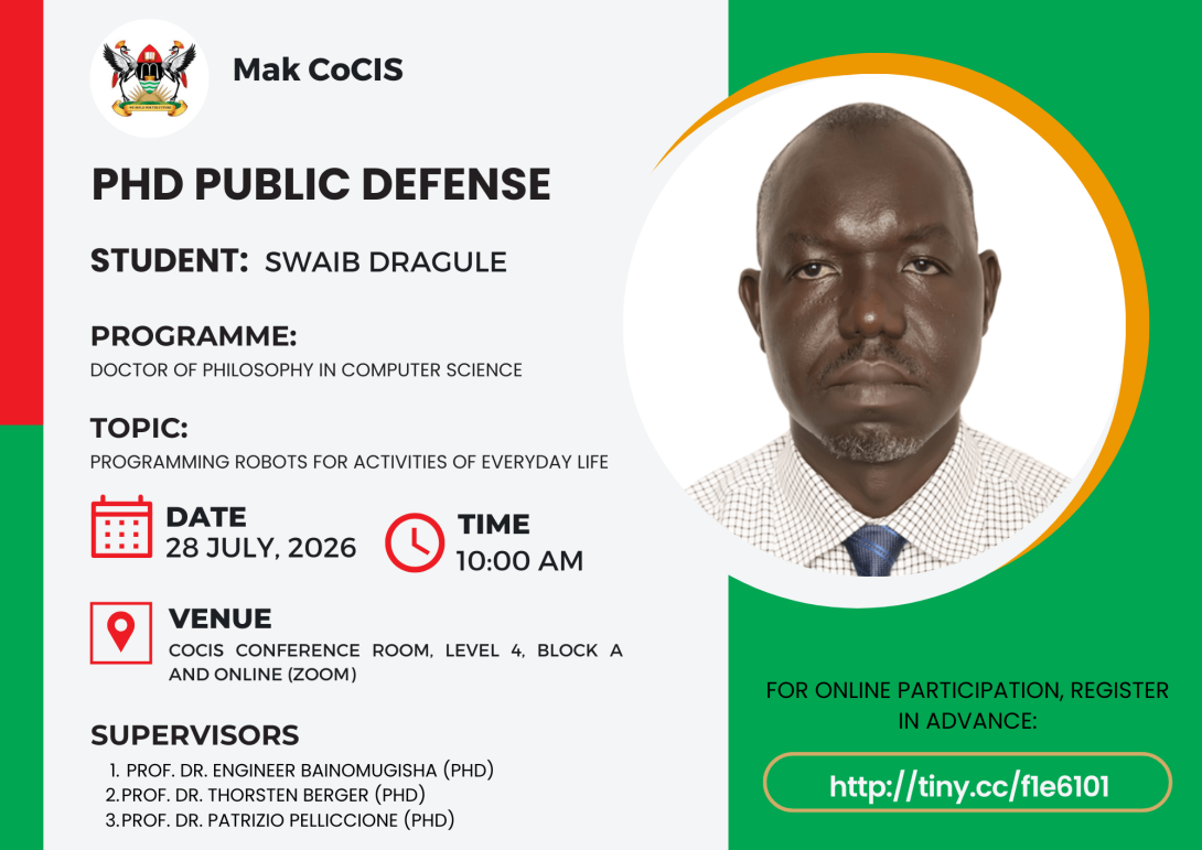 PhD Defence: Swaib Dragule, "Programming Robots for Activities of Everyday Life", 28th July, 2026 at 10:00AM EAT, The Conference Room, Level 4, Block A, College of Computing and Information Sciences (CoCIS), Makerere University, Kampala Uganda, East Africa and Online.